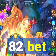 82 bet